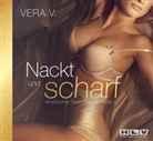 Vera V., Katharina von Heye - Nackt und scharf - erotische Geschichten. Vol.2, Audio-CD (Hörbuch)