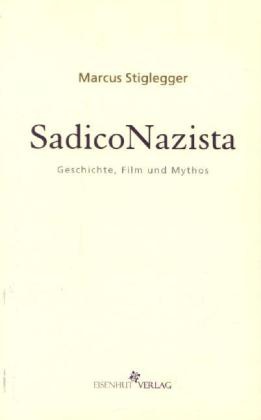 Marcus Stiglegger, Marcus Stiglegger - SadicoNazista Geschichte, Film und Mythos
