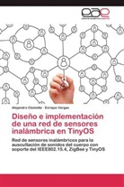 Alejandr Clemotte, Alejandro Clemotte, Enrique Vargas - Diseño e implementación de una red de sensores inalámbrica en TinyOS