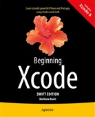 Matthew Knott - Beginning Xcode: Swift Edition