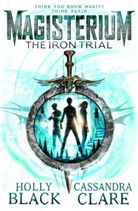 Holly Black, Cassandra Clare - Magisterium: The Iron Trial