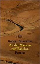 Robert Neumann - An den Wassern von Babylon