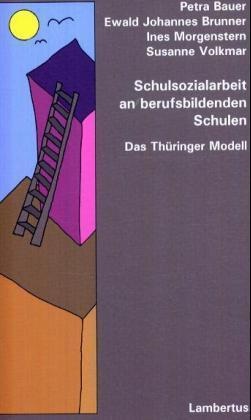 Petra Bauer, Ewald Johannes Brunner, Ines Morgenstern, Susanne Volkmar - Schulsozialarbeit an berufsbildenden Schulen Das Thüringer Modell