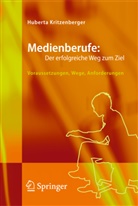 Huberta Kritzenberger - Medienberufe: Der erfolgreiche Weg zum Ziel