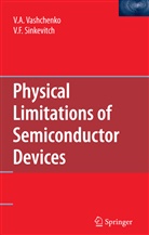 V F Sinkevitch, V. F. Sinkevitch, V.F. Sinkevitch, V. A. Vashchenko, Vladislav Vashchenko, Vladislav a Vashchenko... - Physical Limitations of Semiconductor Devices
