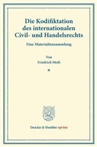 Friedrich Meili - Die Kodifiktation des internationalen Civil- und Handelsrechts.