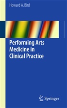 Howard A Bird, Howard A. Bird, Howar Bird, Howard Bird - Performing Arts Medicine in Clinical Practice