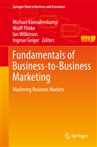 Ingmar Geiger, Michael Kleinaltenkamp, Wulff Plinke, Ian Wilkinson, Ingmar Geiger, Michael Kleinaltenkamp... - Fundamentals of Business-to-Business Marketing