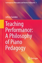Jeffrey Swinkin - Teaching Performance: A Philosophy of Piano Pedagogy