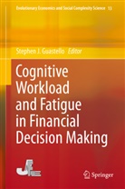Stephen Guastello, Stephen Guatello, Stephen J. Guastello, Stephe J Guastello, Stephen J Guastello - Cognitive Workload and Fatigue in Financial Decision Making