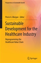 Pierr A Morgon, Pierre A Morgon, Pierre A. Morgon - Sustainable Development for the Healthcare Industry