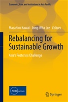 Masahir Kawai, Masahiro Kawai, Lee, Lee, Jong-Wha Lee - Rebalancing for Sustainable Growth