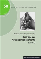 Wolfgang R Dick, Wolfgang R. Dick, Jürgen Hamel - Beiträge zur Astronomiegeschichte. Band 12. Bd.12