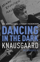 Karl Ove Knausgaard, Karl Ove Knausgard, Karl O. Knausgård, Karl Ove Knausgård - Dancing in the Dark