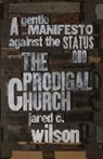 Jared C Wilson, Jared C. Wilson - The Prodigal Church