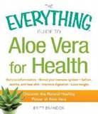 Britt Brandon - Everything Guide to Aloe Vera for Health
