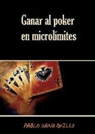 Quiles Sanz, Quiles Pablo Sanz, Pablo Sanz Quiles - Ganar al poker en microlímites