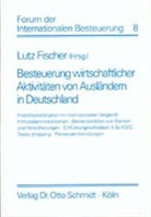 Lut Fischer, Lutz Fischer - Besteuerung wirtschaftlicher Aktivitäten von Ausländern in Deutschland