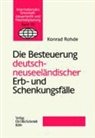 Konrad Rohde - Die Besteuerung deutsch-neuseeländischer Erb- und Schenkungsfälle