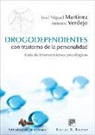 José Miguel Martínez González, Antonio Javier Verdejo García - Drogodependientes con trastorno de la personalidad : guía de intervenciones psicológicas