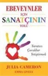 Julia Cameron, Emma Lively - Ebeveynler Icin Sanatcinin Yolu