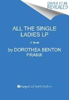 Dorothea Benton Frank, Frank Dorothea Benton - All the Single Ladies