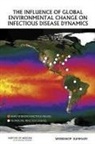Board on Global Health, Forum on Microbial Threats, Institute of Medicine - The Influence of Global Environmental Change on Infectious Disease Dynamics