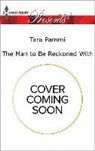 Tara Pammi - The Man to Be Reckoned With