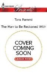 Tara Pammi - The Man to Be Reckoned With