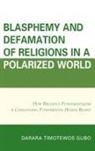 Darara Gubo, Darara Timotewos Gubo - Blasphemy and Defamation of Religions in a Polarized World