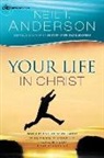 Neil T Anderson, Neil T. Anderson - Your Life in Christ