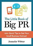Jennefer Witter - The Little Book of Big PR