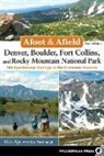 Alan Apt, Alan Turnbaugh Apt, Kay Turnbaugh - Afoot and Afield: Denver, Boulder, Fort Collins, and Rocky Mountain