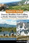 Alan Apt, Alan Turnbaugh Apt, Kay Turnbaugh, Turnbaugh Kay - Afoot and Afield: Denver, Boulder, Fort Collins, and Rocky Mountain