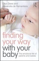 Dilys Daws & Alexandra De Rementeria, Dilys Daws, Dilys De Rementeria Daws, Alexandra de Rementeria, Alexandra de Rementeria - Finding Your Way With Your Baby