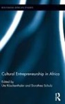 Ute (EDT)/ Schulz R÷schenthaler, Ute (Johannes Gutenberg University Roeschenthaler, Ute Schulz Roeschenthaler, Ute Schulz Roschenthaler, Ute (Johannes Gutenberg University Mainz Roeschenthaler, Ute Roschenthaler... - Cultural Entrepreneurship in Africa