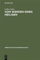 Lothar Vogel - Vom Werden eines Heiligen