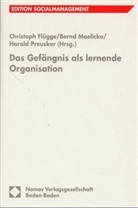 Christoph Flügge, Bern Maelicke, Bernd Maelicke, Harald Preusker - Das Gefängnis als lernende Organisation