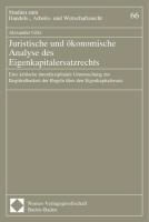 Alexander Götz - Juristische und ökonomische Analyse des Eigenkapitalersatzrechts - Eine kritische interdisziplinäre Untersuchung zur Begründbarkeit der Regeln über den Eigenkapitalersatz. Diss. Univ. Tübingen 2000