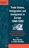 Rinus Penninx, Judith Roosblad, Universiteit Van Amsterdam, Rinus Penninx, Judith Roosblad - Trade Unions, Immigration, and Immigrants in Europe, 1960-1993