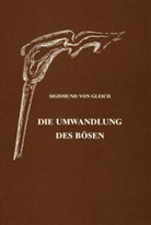 Sigismund Von Gleich - Die Umwandlung des Bösen