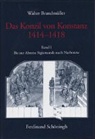 Walter Brandmüller - Das Konzil von Konstanz 1414-1418, 2 Bde. - 1: Bis zur Abreise Sigismunds nach Narbonne