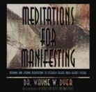 Dr. Wayne W. Dyer, Wayne Dyer, Wayne W. Dyer - Meditations for Manifesting (Audiolibro)