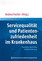 Andre Fischer, Andrea Fischer - Servicequalität und Patientenzufriedenheit im Krankenhaus