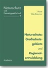 Ingo Mose, Norbert Weixlbaumer - Naturschutz: Großschutzgebiete und Regionalentwicklung