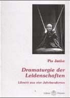 Pia Janke - Dramaturgie der Leidenschaft