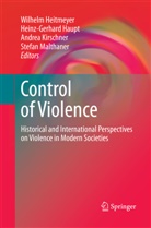 Heinz-Gerhar Haupt, Heinz-Gerhard Haupt, Wilhelm Heitmeyer, Andrea Kirschner, Stefan Malthaner, Stefan Malthaner et al - Control of Violence