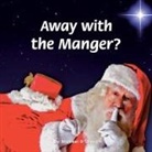 Michael S Green, Michael S. Green - Away with the Manger?