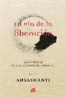 Adyashanti - La vía de la liberación : guía práctica para la iluminación espiritual