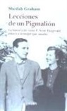 Sheilah Graham - Lecciones de un pigmalión : la historia de cómo F. Scott Fitzgerald educó a la mujer que amaba